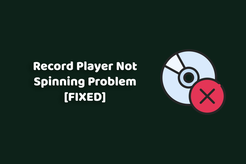 Record Player Not Spinning Problem [FIXED]