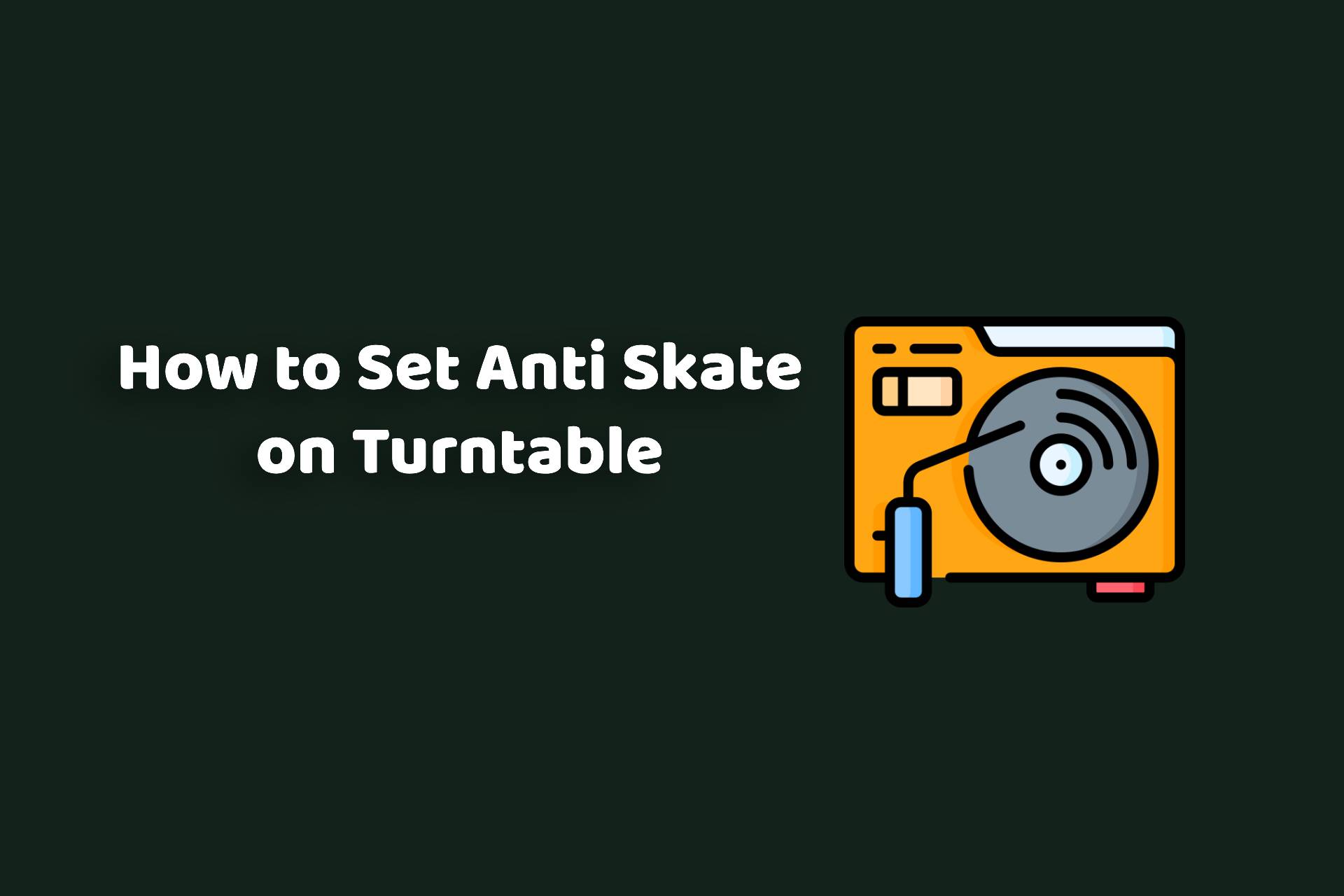 How to set anti-skate on turntable