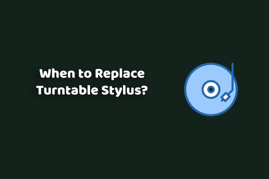 When to replace turntable stylus